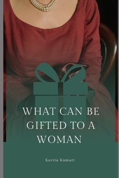 Paperback What Can be Gifted to a Woman: Best Gift Ideas Book