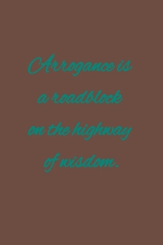 Paperback Arrogance is a roadblock on the highway of wisdom: American proverb Book