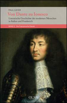 Paperback Von Dante Zu Ionesco - Literarische Geschichte Des Modernen Menschen in Italien Und Frankreich: Band 2: Die Franzosische Klassik. Montaigne, Descartes [German] Book