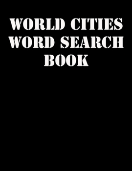 World Cities Word Search Book: large print puzzle book.8,5x11 ,matte cover,41 Activity Puzzle Book  with solution