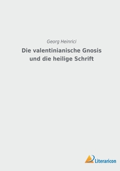 Paperback Die valentinianische Gnosis und die Heilige Schrift [German] Book