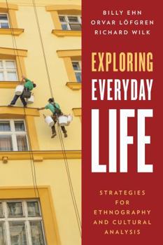 Paperback Exploring Everyday Life: Strategies for Ethnography and Cultural Analysis Book