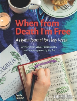 Paperback When from Death I'm Free: A Hymn Journal for Holy Week Book