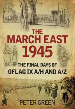 Paperback The March East 1945: The Final Days of Oflag IX A/H and A/Z Book
