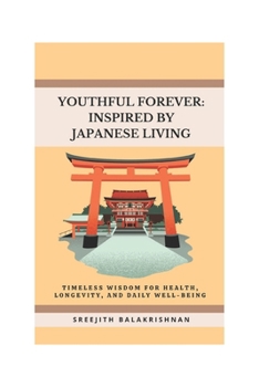 YOUNG FOREVER: THE JAPANESE WAY: Ancient Habits, Modern Science, and Everyday Practices for Lifelong Health