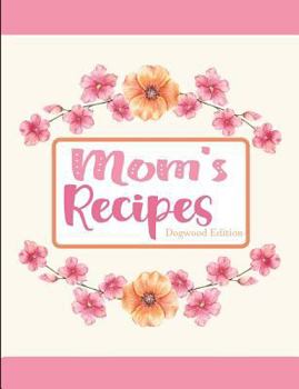 Mom's Recipes Dogwood Edition