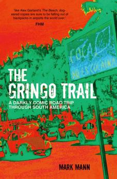 Paperback The Gringo Trail: A Darkly Comic Road Trip through South America Book