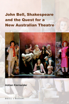 Paperback John Bell, Shakespeare and the Quest for a New Australian Theatre Book