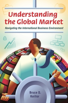 Hardcover Understanding the Global Market: Navigating the International Business Environment Book