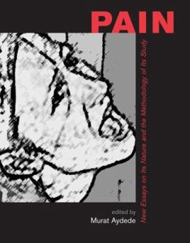 Pain: New Essays on Its Nature and the Methodology of Its Study (Bradford Books)