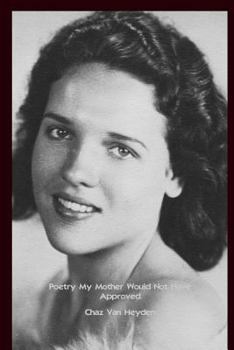Paperback Poetry My Mother Would Not Have Approved Book