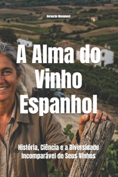 A Alma do Vinho Espanhol: História, Ciência e a Diversidade Incomparável de Seus Vinhos (Wines of the World: Spain) (Portuguese Edition)