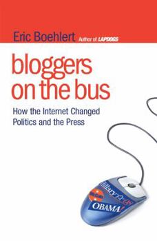 Paperback Bloggers on the Bus: How the Internet Changed Politics and the Press Book