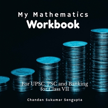 Paperback My Mathematics Workbook: For UPSC, PSC and Banking: Discovering the Kolis of the Seven Islands Book