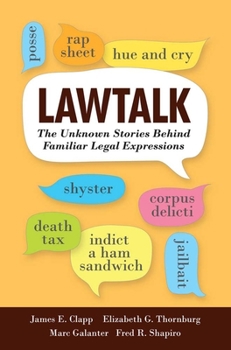 Lawtalk: The Unknown Stories Behind Familiar Legal Expressions - Book  of the Yale Law Library Series in Legal History and Reference