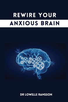 Paperback Rewire Your Anxious Brain Book