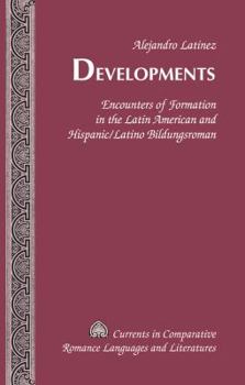 Hardcover Developments: Encounters of Formation in the Latin American and Hispanic/Latino Bildungsroman Book