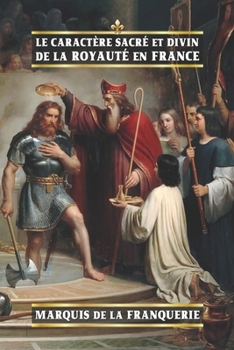 Paperback Le caractère sacré et divin de la royauté en France [French] Book