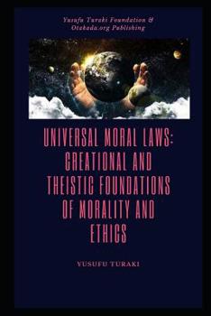 Paperback Universal Moral Laws: Creational And Theistic Foundations of Morality And Ethics Book