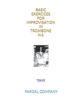 Paperback Basic Exercices for Improvisation in Trombone N-2: Tokyo Book