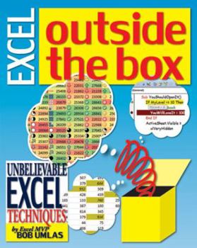 Paperback Excel Outside the Box: Unbelieveable Excel Techniques from Excel MVP Bob Umlas Book