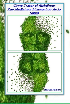 Como tratar el Alzheimer con medicinas alternativas: De la salud (Spanish Edition)