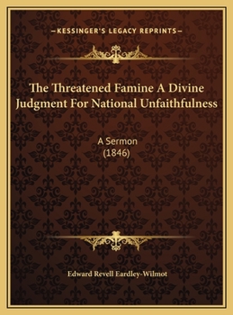 The Threatened Famine A Divine Judgment For National Unfaithfulness: A Sermon