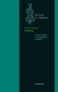 Hardcover Violenza: Gewalt ALS Denkfigur Im Michelangelesken Kunstdiskurs [German] Book