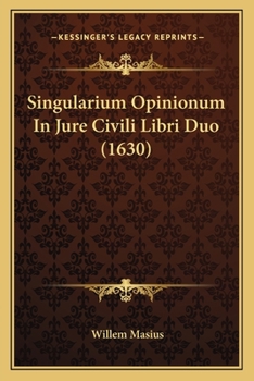 Paperback Singularium Opinionum In Jure Civili Libri Duo (1630) [Latin] Book