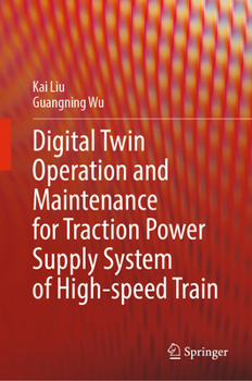 Hardcover Digital Twin Operation and Maintenance for Traction Power Supply System of High-Speed Train Book