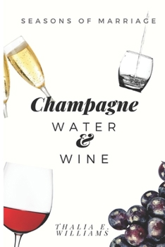 Paperback Seasons of Marriage: Champagne, Water & Wine Book