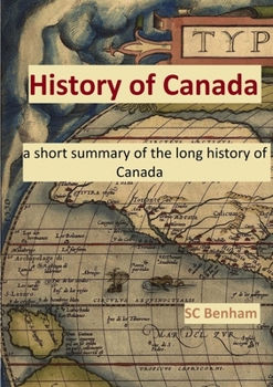 Paperback HISTORY of CANADA - a short summary of the long history of Canada - Book