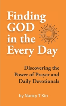 Paperback Finding God in the Every Day: Discovering the Power of Prayer and Daily Devotionals Book