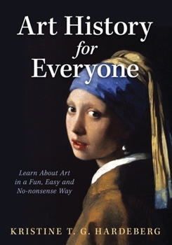 Paperback Art History for Everyone: Learn About Art in a Fun, Easy, No-Nonsense Way Book
