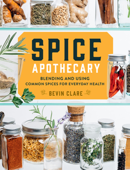 Paperback Spice Apothecary: Blending and Using Common Spices for Everyday Health Book
