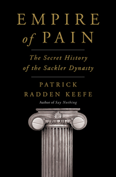 Hardcover Empire of Pain: The Secret History of the Sackler Dynasty Book
