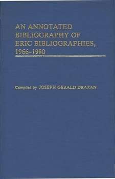 An Annotated Bibliography of ERIC Bibliographies, 1966-1980
