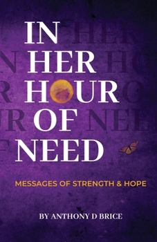 Paperback In Her Hour of Need: Messages of Strength & Hope Book