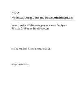 Paperback Investigation of Alternate Power Source for Space Shuttle Orbiter Hydraulic System Book