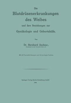 Paperback Die Blutdrüsenerkrankungen Des Weibes Und Ihre Beziehungen Zur Gynäkologie Und Geburtshilfe [German] Book