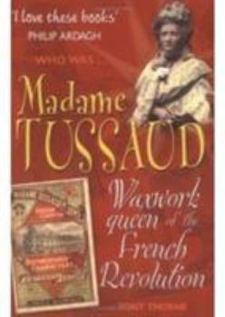 Paperback Madame Tussaud: Waxwork Queen of the French Revolution (Who Was...?) Book