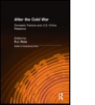 Hardcover After the Cold War: Domestic Factors and U.S.-China Relations: Domestic Factors and U.S.-China Relations Book