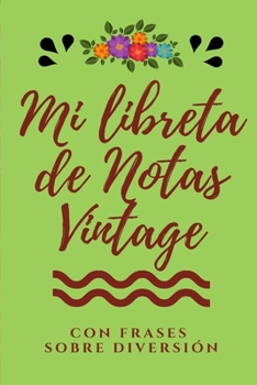 Mi Libreta de Notas Vintage con frases sobre Diversión: Libreta Bonita de Notas A5 con Frases Motivadoras, ideal como diario, apuntar ideas, journal ... con Frases Motivadoras) (Spanish Edition)