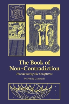 Paperback The Book of Non-Contradiction: Harmonizing the Scriptures Book