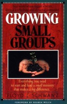 Paperback Growing Small Groups: Everything You Need to Start and Lead a Small Ministry That Makes a Big Difference Book