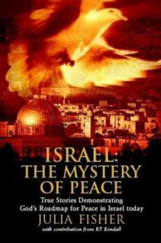 Paperback Israel: The Mystery of Peace: True Stories Demonstrating God's Road Map for Peace in Israel Today Book