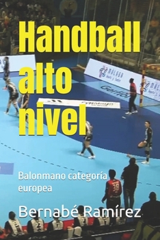 Paperback Handball alto nivel: Balonmano categoría europea [Spanish] Book