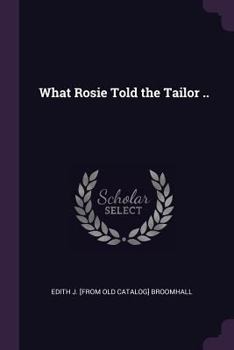 Paperback What Rosie Told the Tailor .. Book