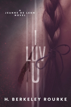 I LUV U: A Jeanne de Leon Novel