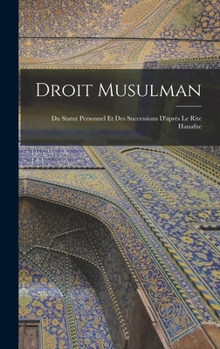 Hardcover Droit Musulman: Du Statut Personnel Et Des Successions D'après Le Rite Hanafite [French] Book